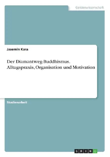 Der Diamantweg-Buddhismus. Alltagspraxis, Organisation und Motivation by Kara, Jasemin