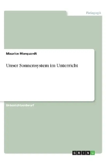 Unser Sonnensystem im Unterricht by Marquardt, Maurice