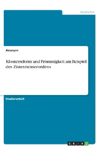 Klosterreform und Frömmigkeit am Beispiel des Zisterzienserordens by Anonymous