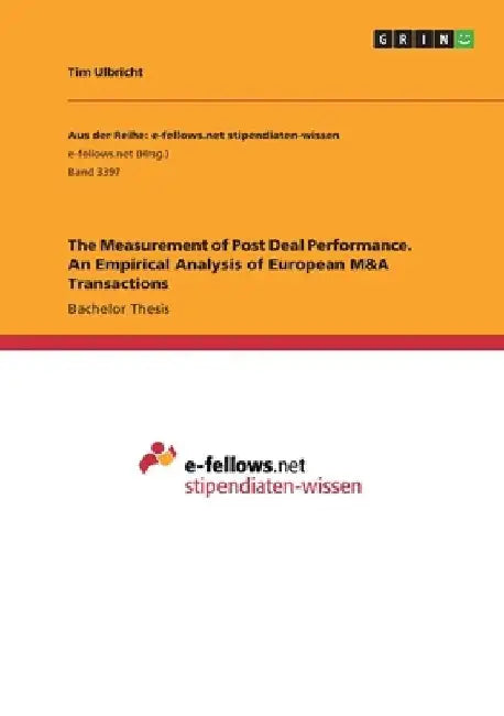 The Measurement of Post Deal Performance. An Empirical Analysis of European M&A Transactions by Tim Ulbricht