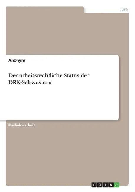 Der arbeitsrechtliche Status der DRK-Schwestern by Anonymous