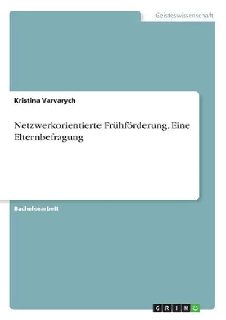 Netzwerkorientierte Frühförderung. Eine Elternbefragung by Varvarych, Kristina