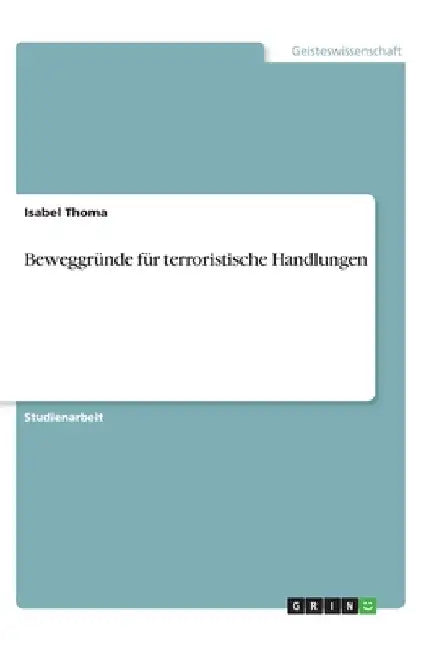 Beweggründe für terroristische Handlungen by Thoma, Isabel