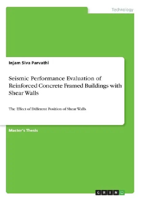 Seismic Performance Evaluation of Reinforced Concrete Framed Buildings with Shear Walls: The Effect of Different Position of Shear Walls by Injam Siva Parvathi