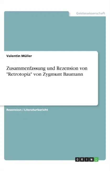 Zusammenfassung und Rezension von "Retrotopia" von Zygmunt Baumann by Valentin Müller
