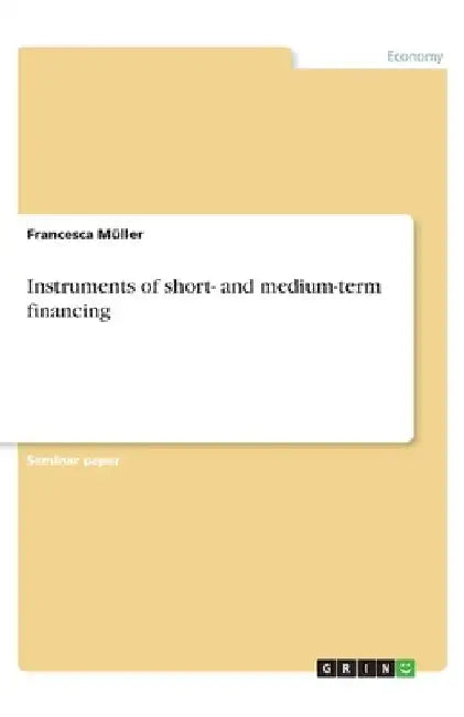 Instruments of short- and medium-term financing by Francesca Müller
