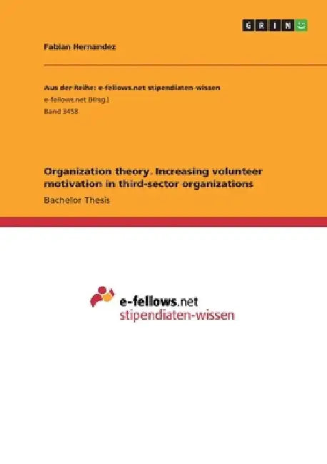 Organization theory. Increasing volunteer motivation in third-sector organizations by Fabian Hernandez