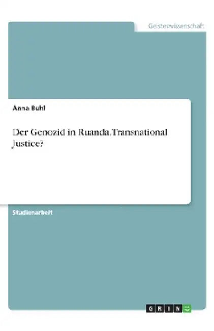Der Genozid in Ruanda. Transnational Justice? by Buhl, Anna