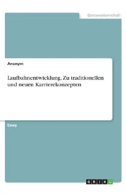 Laufbahnentwicklung. Zu traditionellen und neuen Karrierekonzepten by Anonymous