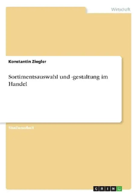 Sortimentsauswahl und -gestaltung im Handel by Ziegler, Konstantin