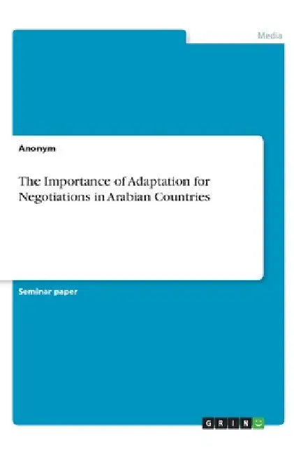 The Importance of Adaptation for Negotiations in Arabian Countries by Anonym