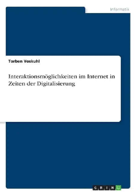 Interaktionsmöglichkeiten im Internet in Zeiten der Digitalisierung by Voskuhl, Torben