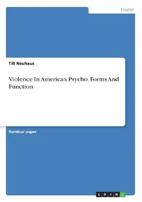 Violence In American Psycho. Forms And Function by Till Neuhaus