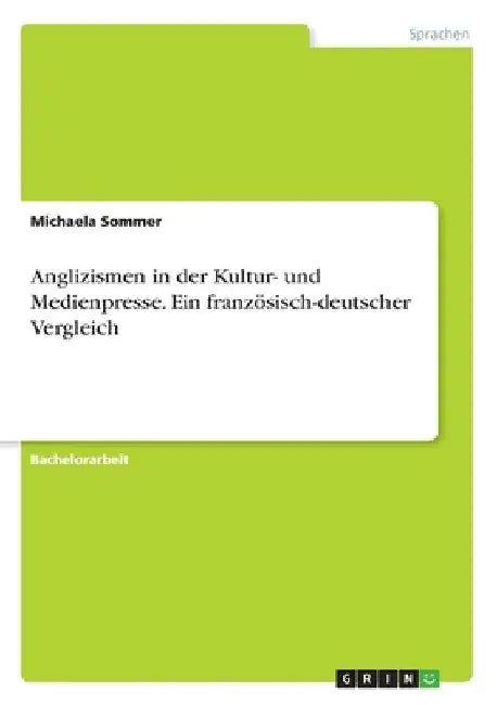 Anglizismen in der Kultur- und Medienpresse. Ein französisch-deutscher Vergleich by Sommer, Michaela
