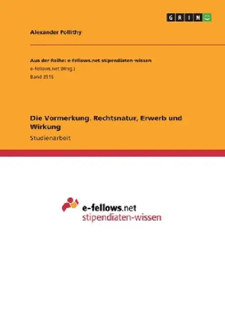 Die Vormerkung. Rechtsnatur, Erwerb und Wirkung by Pollithy, Alexander