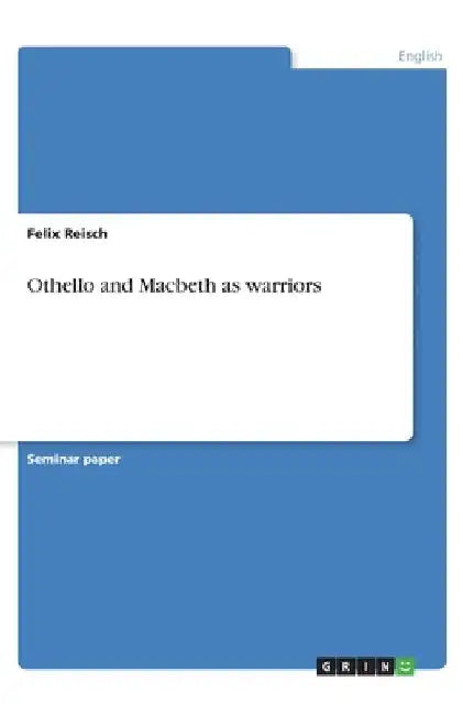 Othello and Macbeth as warriors by Felix Reisch