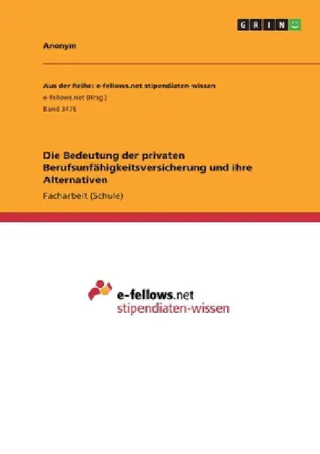 Die Bedeutung der privaten Berufsunfähigkeitsversicherung und ihre Alternativen by Anonym