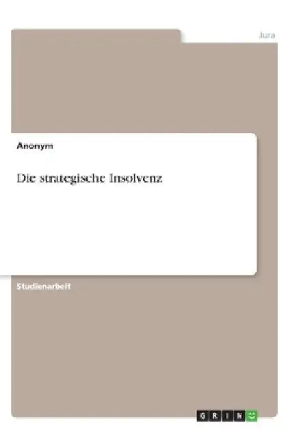 Die strategische Insolvenz by Anonymous