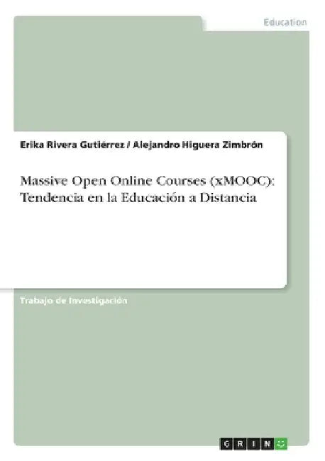 Massive Open Online Courses (xMOOC): Tendencia en la Educación a Distancia by Rivera Gutiérrez, Erika