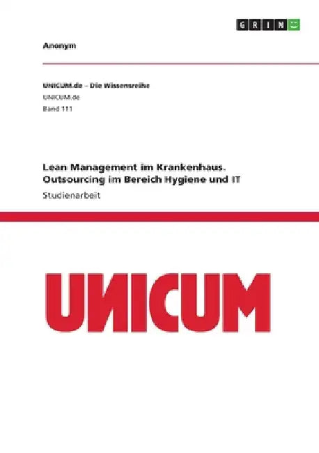 Lean Management im Krankenhaus. Outsourcing im Bereich Hygiene und IT by Anonymous