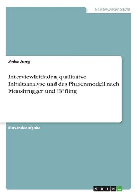 Interviewleitfaden, qualitative Inhaltsanalyse und das Phasenmodell nach Moosbrugger und Höfling by Jung, Anke