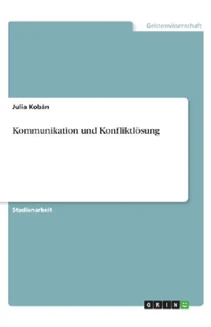 Kommunikation und Konfliktlösung by Kobán, Julia
