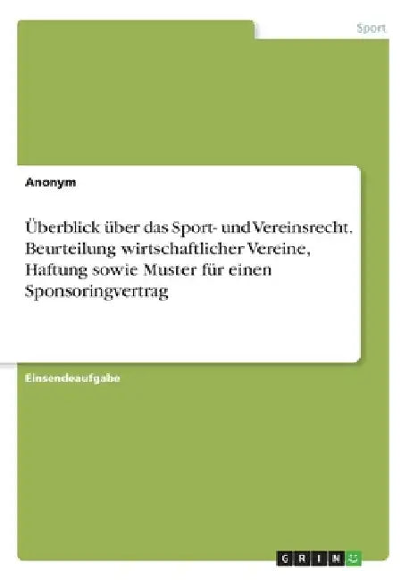 Überblick über das Sport- und Vereinsrecht. Beurteilung wirtschaftlicher Vereine, Haftung sowie Muster für einen Sponsoringvertrag by Anonym