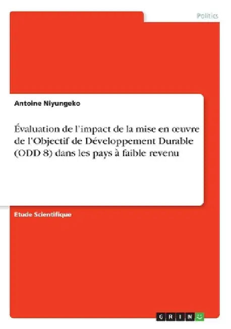 Évaluation de l'impact de la mise en oeuvre de l'Objectif de Développement Durable (ODD 8) dans les pays à faible revenu by Niyungeko, Antoine