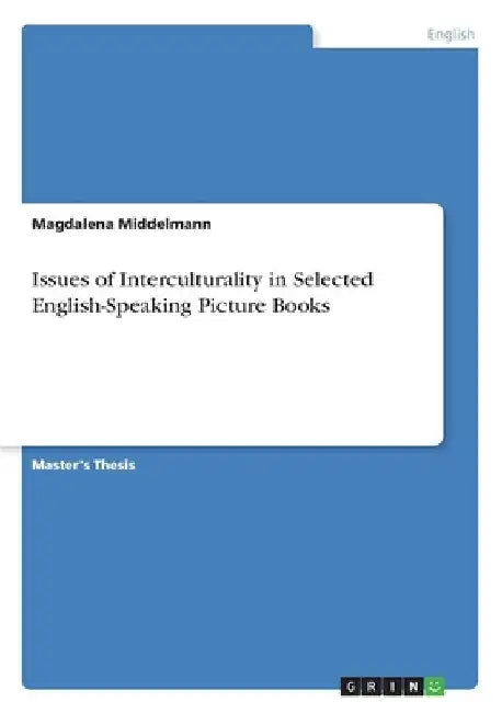 Issues of Interculturality in Selected English-Speaking Picture Books by Magdalena Middelmann