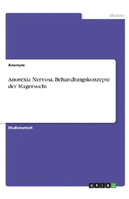 Anorexia Nervosa. Behandlungskonzepte der Magersucht by Anonymous