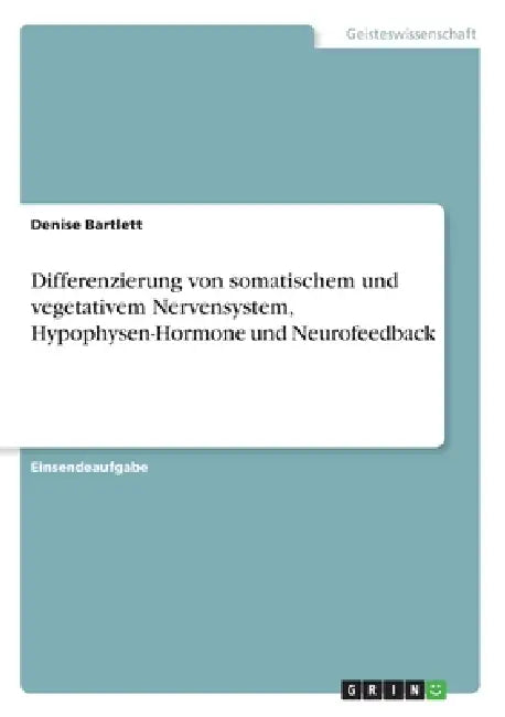 Differenzierung von somatischem und vegetativem Nervensystem, Hypophysen-Hormone und Neurofeedback by Denise Bartlett