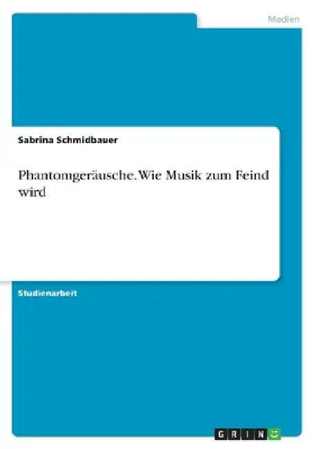 Phantomgeräusche. Wie Musik zum Feind wird by Sabrina Schmidbauer