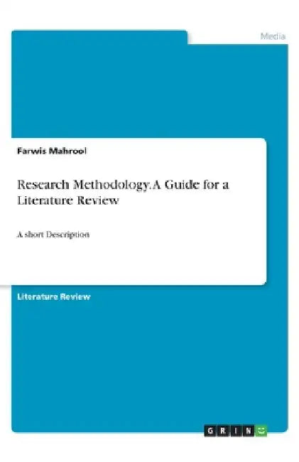 Research Methodology. A Guide for a Literature Review: A short Description by Farwis Mahrool