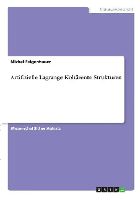 Artifizielle Lagrange Kohärente Strukturen by Felgenhauer, Michel