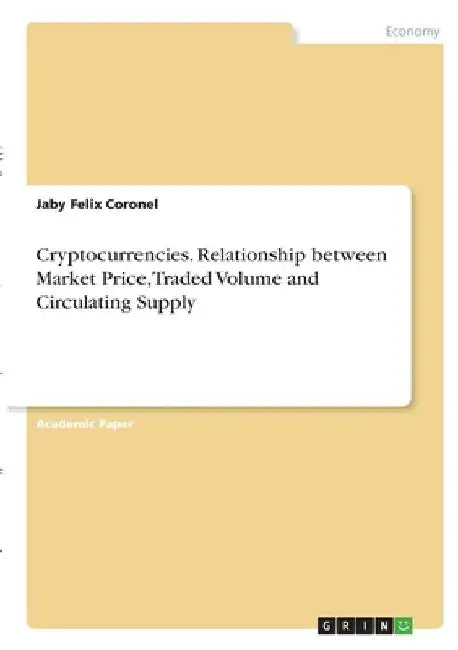 Cryptocurrencies. Relationship between Market Price, Traded Volume and Circulating Supply by Jaby Felix Coronel