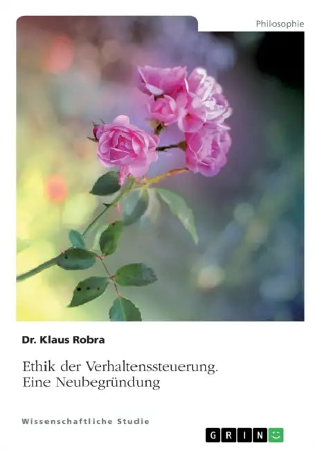 Ethik der Verhaltenssteuerung: Eine Neubegründung by Klaus Robra