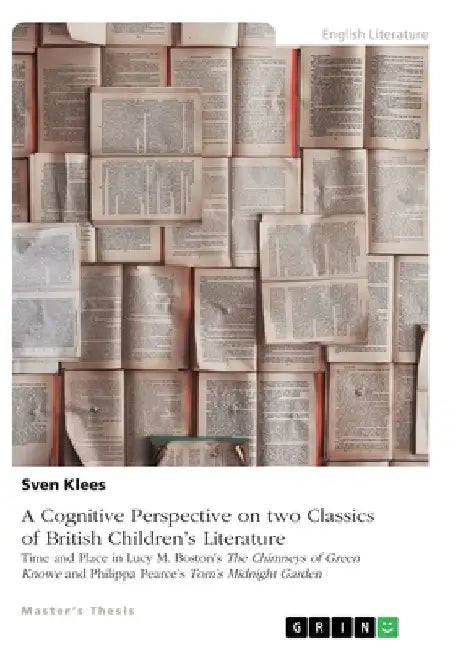 A Cognitive Perspective on two Classics of British Children's Literature: Time and Place in Lucy M. Boston's "The Chimneys of Green Knowe" and Philipp by Sven Klees