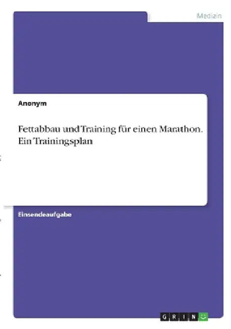 Fettabbau und Training für einen Marathon. Ein Trainingsplan by Anonym