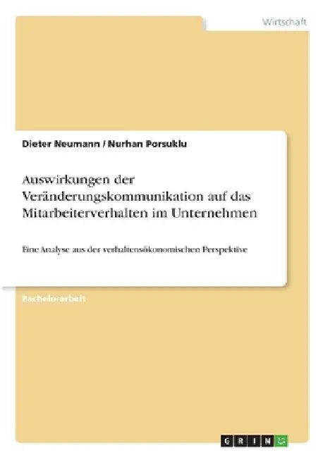 Auswirkungen der Veränderungskommunikation auf das Mitarbeiterverhalten im Unternehmen: Eine Analyse aus der verhaltensökonomischen Perspektive by Neumann, Dieter