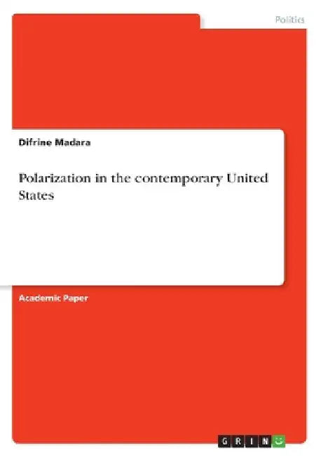Polarization in the contemporary United States by Difrine Madara