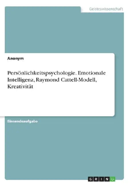 Persönlichkeitspsychologie. Emotionale Intelligenz, Raymond Cattell-Modell, Kreativität by Anonym