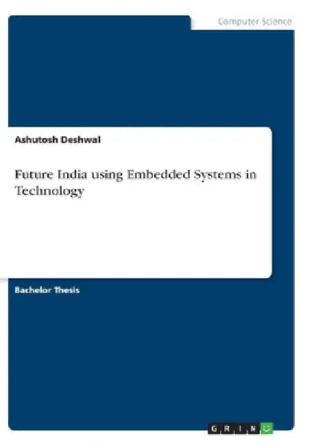 Future India using Embedded Systems in Technology by Ashutosh Deshwal