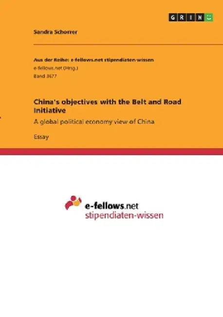China's objectives with the Belt and Road Initiative: A global political economy view of China by Sandra Schorrer