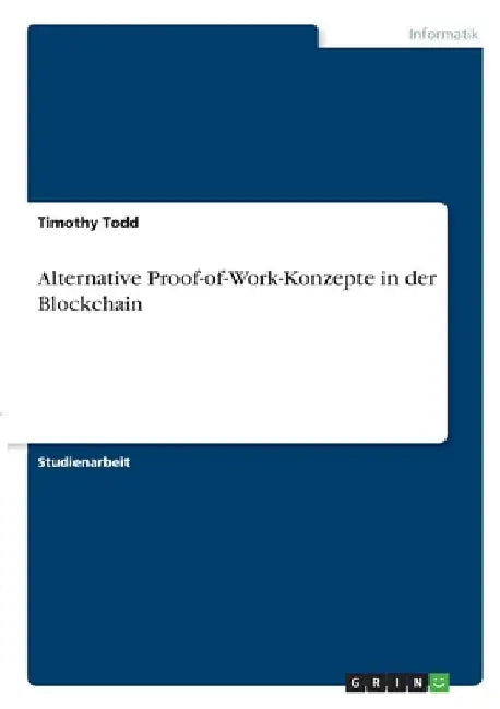Alternative Proof-of-Work-Konzepte in der Blockchain by Todd, Timothy