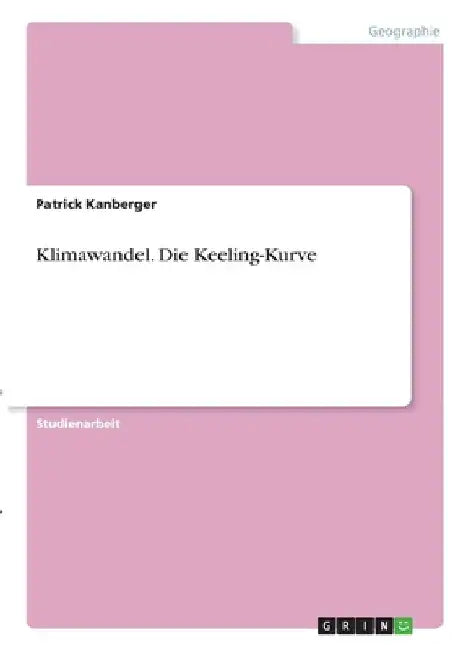 Klimawandel. Die Keeling-Kurve by Kanberger, Patrick