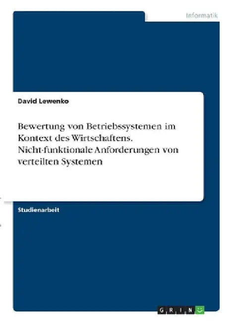 Bewertung von Betriebssystemen im Kontext des Wirtschaftens. Nicht-funktionale Anforderungen von verteilten Systemen by Lewenko, David