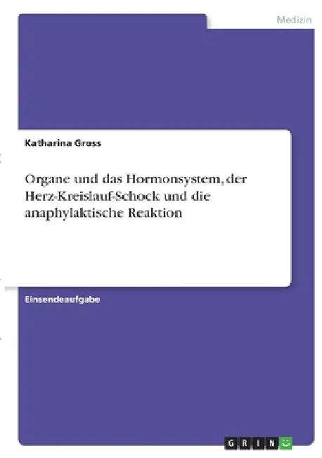Organe und das Hormonsystem, der Herz-Kreislauf-Schock und die anaphylaktische Reaktion by Gross, Katharina