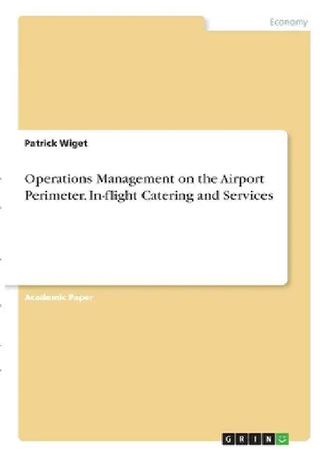 Operations Management on the Airport Perimeter. In-flight Catering and Services by Patrick Wiget
