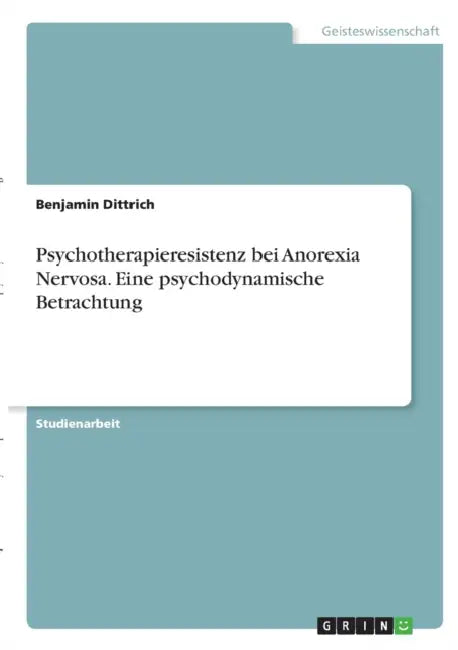 Psychotherapieresistenz bei Anorexia Nervosa. Eine psychodynamische Betrachtung by Benjamin Dittrich