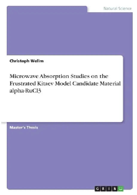 Microwave Absorption Studies on the Frustrated Kitaev Model Candidate Material alpha-RuCl3 by Christoph Wellm